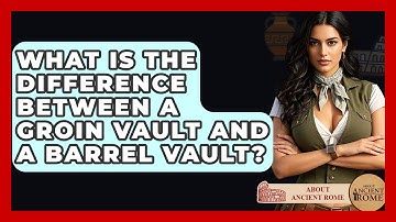What Is The Difference Between A Groin Vault And A Barrel Vault? - All About Rome