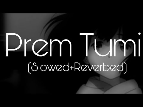 Prem Tumi SlowedReverbed   Tahsan  Bangla New LOFI  VeBrio