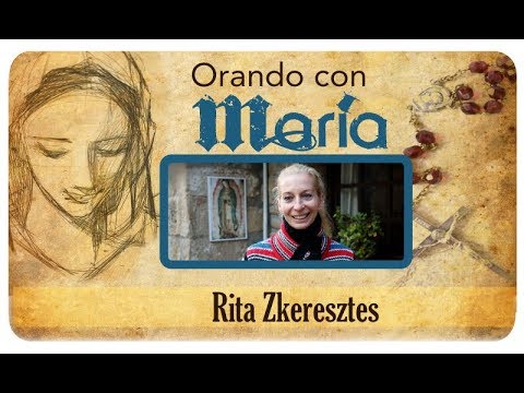 Orando con María: Rita Zkeresztes