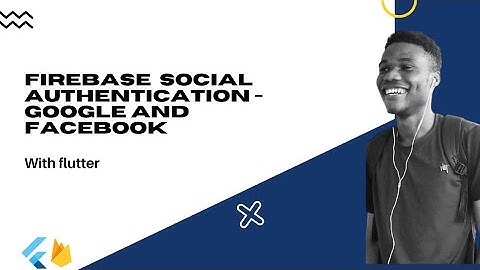 Flutter: Social Authentication with Firebase(Google and Facebook)