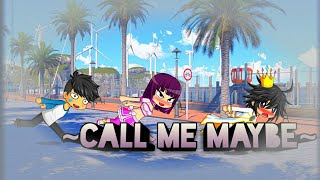 Call Me Maybe~Wassabi Productions//Gacha Studios