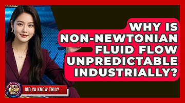 Why Is Non-Newtonian Fluid Flow Unpredictable Industrially? - Did Ya Know This