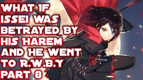 What if Issei was Betrayed by His Harem and he went to R.W.B.Y | Part 8 | By: ZBX6779