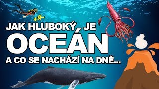 JAK HLUBOKÝ JE OCEÁN? A CO SE UKRÝVÁ NA JEHO DNĚ?