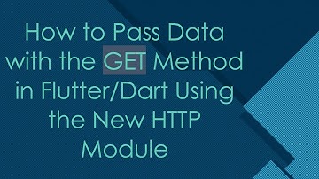 How to Pass Data with the GET Method in Flutter/Dart Using the New HTTP Module