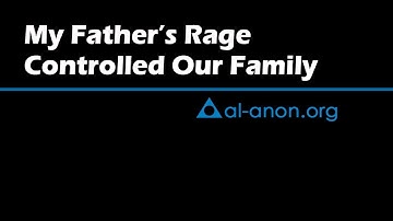 "My Father’s Rage Controlled Our Family" from Al-Anon Family Groups