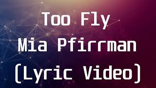 Mia Pfirrman - Too Fly(Lyric Video)