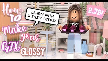 HOW TO MAKE YOUR GFX GLOSSY! *2.79*