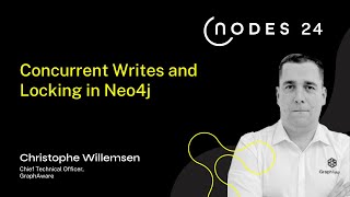 NODES 2024 - Concurrent Writes and Locking in Neo4j