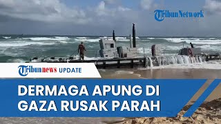 Baru Jadi Seminggu, Dermaga Apung Buatan AS di Gaza Rusak Parah, Pengiriman Bantuan Mandek