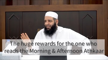 The huge rewards for the one who reads the Morning & Afternoon Athkaar | Abu Bakr Zoud