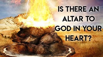 Is there an altar to God in your heart?