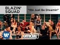 Blazin Squad - We Just Be Dreamin (Official Music Video)