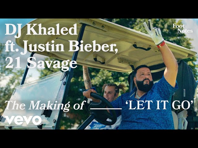 DJ Khaled - The Making of 'LET IT GO' (Vevo Footnotes) ft. Justin Bieber, 21 Savage class=