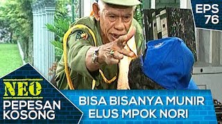 Bisa Bisanya Munir Elus Kepala Mpok Nori  Neo Pepesan Kosong Eps 76