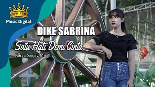 Dike Sabrina - Satu Hati Demi Cinta ( Official Music Video )