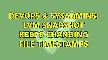 DevOps & SysAdmins: LVM snapshot keeps changing file timestamps (3 Solutions!!)