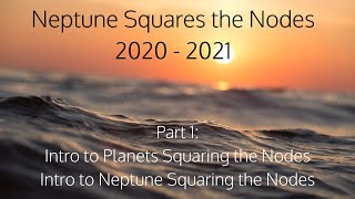 Neptune Squares the Nodes Part 1: Intro to the Nodal Square!