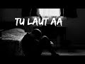 Tu Laut Aa Naa | Heartbroken Sad Song 💔 | (Slowed + Reverb) Lofi