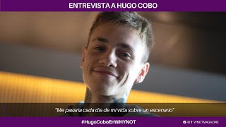 Entrevista | Hugo Cobo: "Me pasaría cada día de mi vida sobre un escenario" - Why Not Magazine