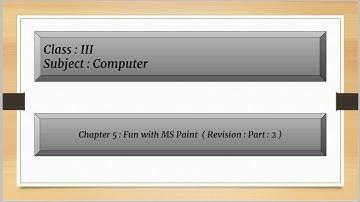 Fun With Ms Paint For Class 3 : Chapter : 5 ( Revision : Part : 2 )
