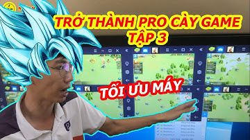 Kiếm Tiền Triệu Và Trở Thành Pro Cày Thuê Game Tập 3 : Tối Ưu Máy , Đồng Bộ Hóa