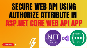 #101: Secure Web Api using Authorize Attribute in Asp.Net Core Web API Application.