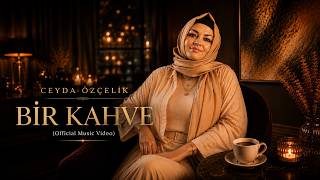 CEYDA ÖZÇELİK : BİR KAHVE (Official Music Video)