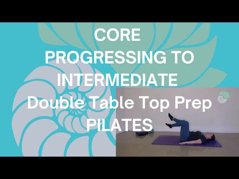 CORE PROGRESSING TO INTERMEDIATE Double Table Top Prep PILATES