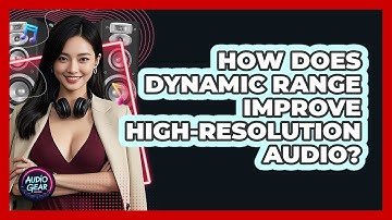 How Does Dynamic Range Improve High-resolution Audio? - Audio Gear Insider