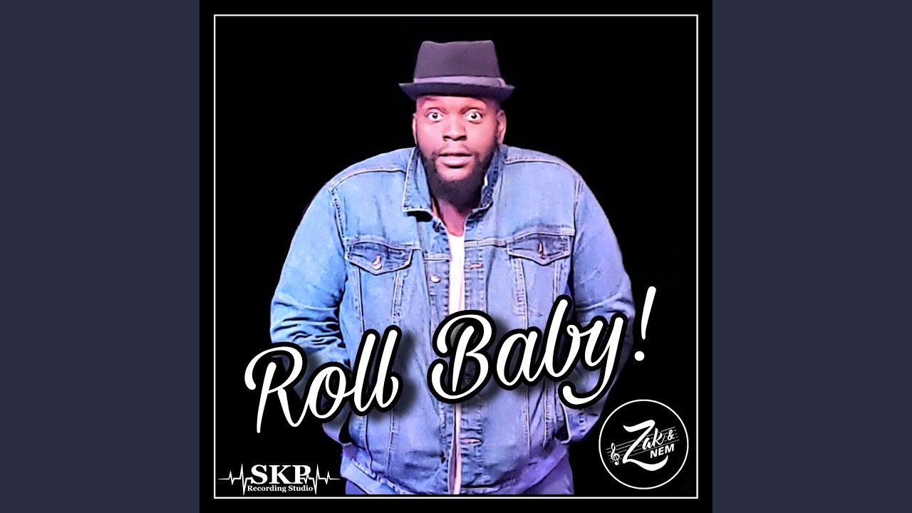 go on and just roll with it baby go on and just roll with it baby
