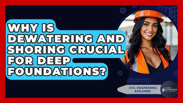 Why Is Dewatering And Shoring Crucial For Deep Foundations? - Civil Engineering Explained