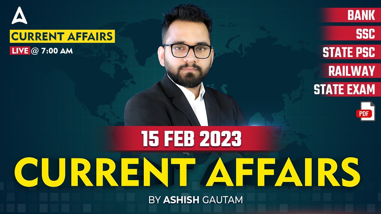 15 February 2023 | Daily Current Affairs by Ashish Gautam 🗞️🔴