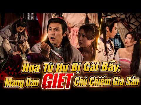 Mối Hận Kim Bình Tập 10 - P2 - Hoa Tử Hư Bị Gài Bẫy, Mang Oan Giết Chú Đoạt Gia Sản