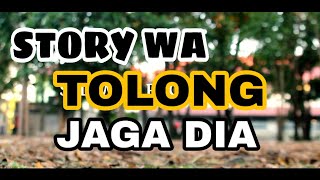 TOLONG JAGA DIA - Story WA