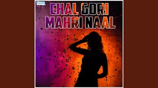 Chal gori mahri naal