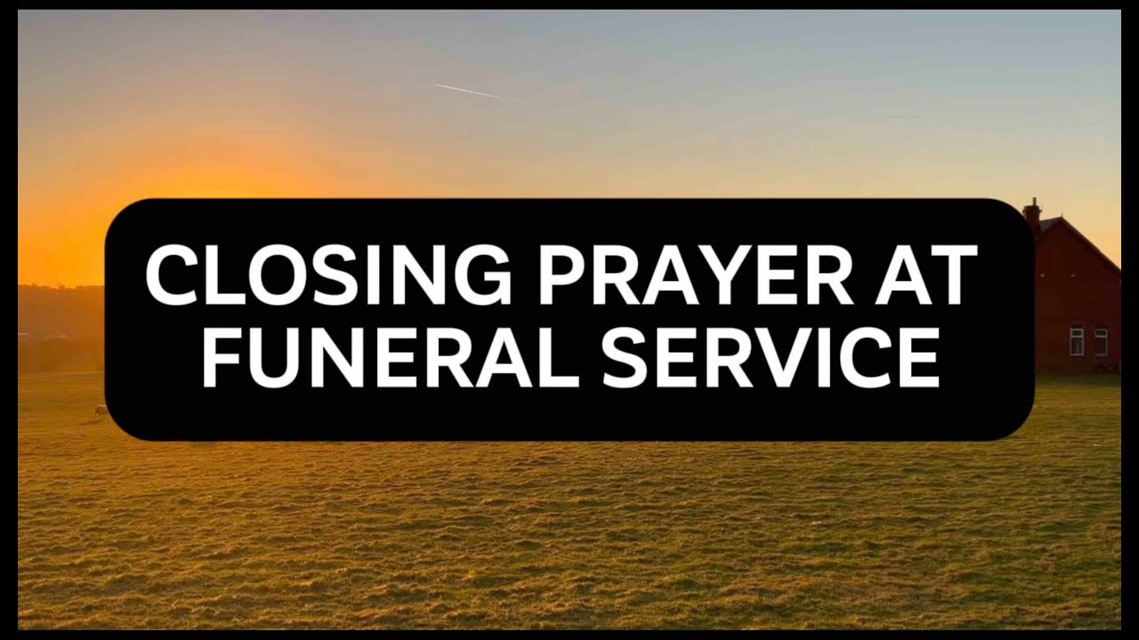 Closing Prayer at Funeral Service