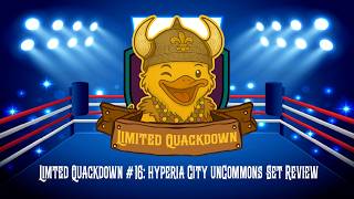 Limited Quackdown #16: Hyperia City Uncommons Set Review