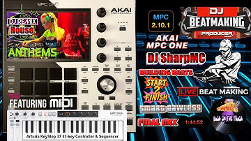 AKAI MPC ONE - #368 Building Beats :DJ remix house anthem +keystep 37 #DJ_SharpMC_LIVE,#MPC_ONE,#MPC