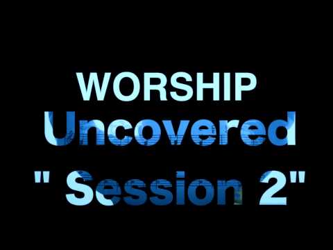 worship-uncovered-session-2-over-1-hour-of-instrumental-prayer-soaking-music