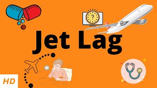 Jet lag, Causes, Signs and Symptoms, Diagnosis and Treatment.