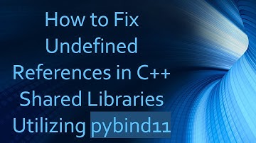 How to Fix Undefined References in C+ +  Shared Libraries Utilizing pybind11