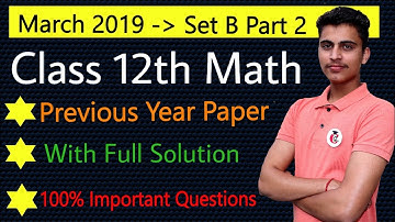 Class 12 Math Paper 2019 Set B Part 2 for HBSE, CBSE, UP Board || Important Questions By Vijay Sir