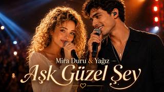 Mira Duru & Yağız - Aşk Güzel Şey Seninle Daha Güzel