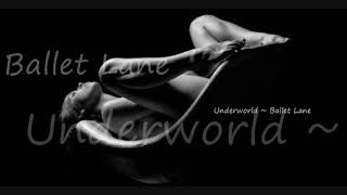 Underworld ~ Ballet Lane