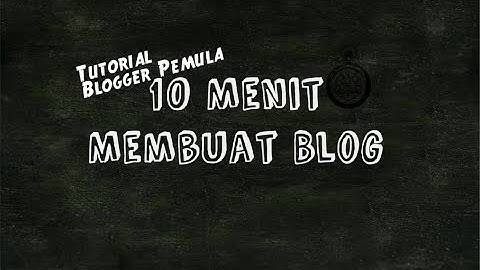 10 Menit Membuat Blog | Tutorial Blog #1