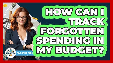 How Can I Track Forgotten Spending In My Budget? - Your Guide to Budgeting