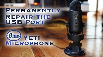 How to Permanently Fix a Loose Blue Yeti Microphone USB Port