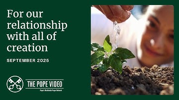 For our relationship with all of creation - The Pope Video - September 2025