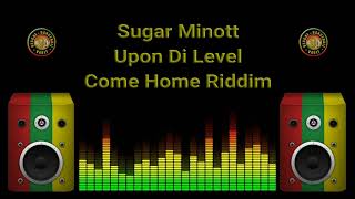 Sugar Minott - Upon Di Level (Come Home Riddim)